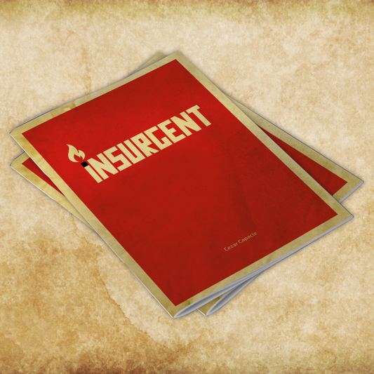 Insurgent a solo to multiplayer TTRPG by Cezar Capacle about toppling tyrants and rewriting destiny.